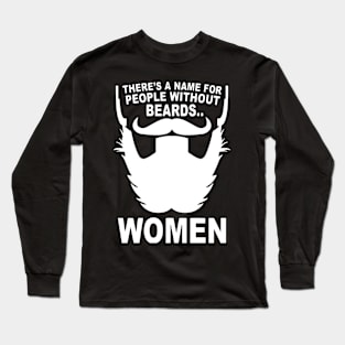 There's A Name For People Without Beards... Women Long Sleeve T-Shirt